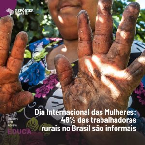 Dia Internacional das Mulheres: 48% das trabalhadoras rurais no Brasil são informais.